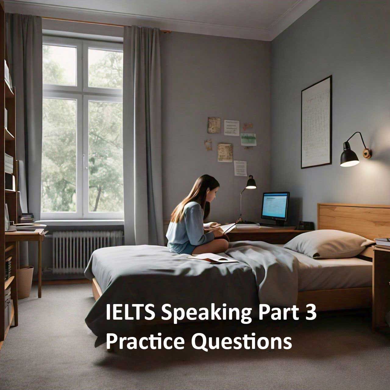 A focused individual studying at a desk with a laptop in a well-organized bedroom, with the text ‘IELTS Speaking Part 3 Practice Questions’ overlaying the image, suggesting preparation material for English language proficiency tests.